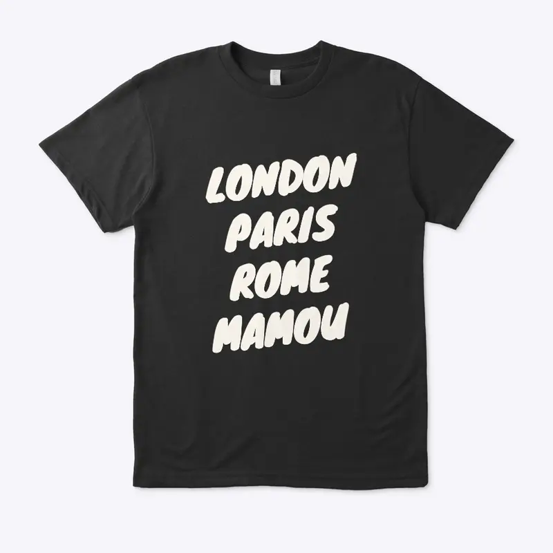 LONDON, PARIS, ROME...MAMOU?!